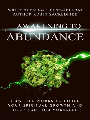 cover image of Awakening to Abundance--How Life Works to Force Your Spiritual Growth and Help You Find Yourself